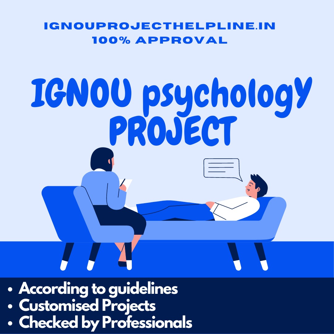 IGNOU Master of Arts in Psychology (MAPC) PROJECTS AND SYNOPSIS – MPCE- 016, MPCE-026, MPCE-036